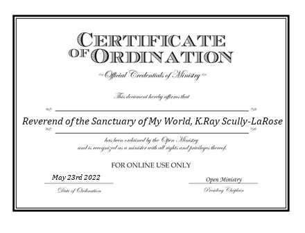 Ordained Minister Reverend of the Sanctuary of My World, K.Ray Scully-LaRose